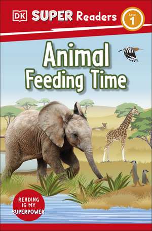 DK Super Readers Level 1 Animal Feeding Time de DK