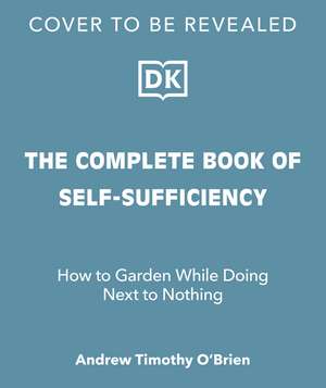 The Complete Book of Self-Sufficiency: The Classic Guide for Realists and Dreamers de John Seymour