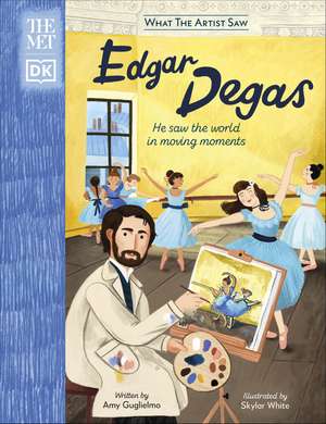 The Met Edgar Degas: He Saw the World in Moving Moments de Amy Guglielmo