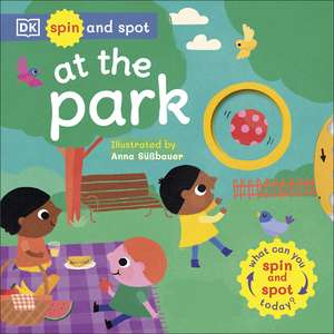 Spin and Spot: At the Park: What Can You Spin and Spot Today? de DK