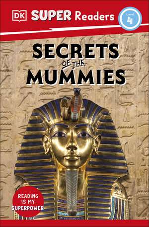 DK Super Readers Level 4 Secrets of the Mummies de DK