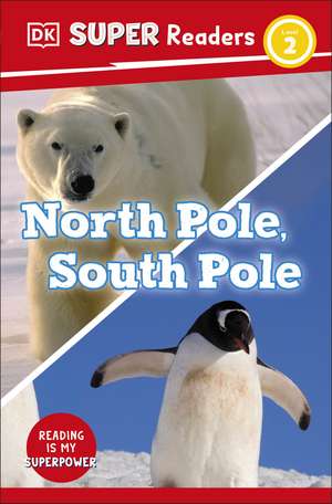 DK Super Readers Level 2 North Pole, South Pole de DK