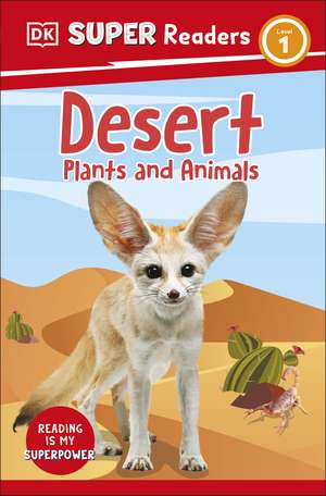 DK Super Readers Level 1 Desert Plants and Animals de DK