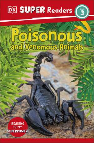 DK Super Readers Level 3 Poisonous and Venomous Animals de DK