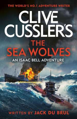 Clive Cussler's The Sea Wolves de Jack du Brul