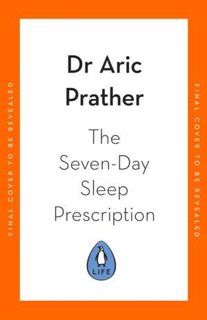 The Seven-Day Sleep Prescription de Aric Prather