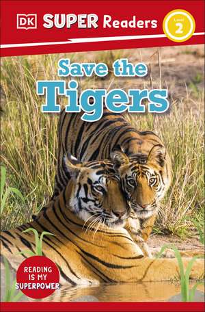 DK Super Readers Level 2 Save the Tigers de DK