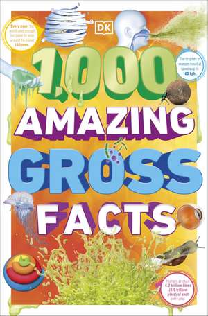 1,000 Amazing Gross Facts de DK