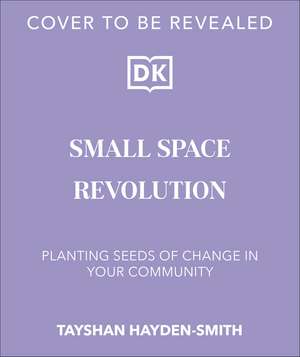 Hayden-Smith, T: Small Space Revolution
