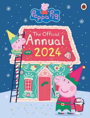 Peppa Pig: The Official Annual 2024 de Peppa Pig