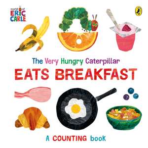 The Very Hungry Caterpillar Eats Breakfast de Eric Carle