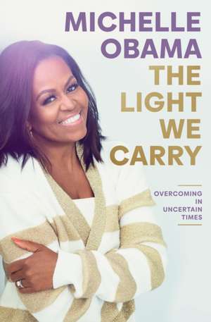 The Light We Carry de Michelle Obama