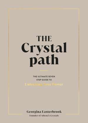 The Crystal Path de Georgina Easterbrook