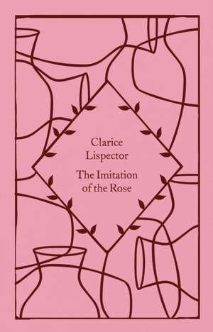 The Imitation of the Rose de Clarice Lispector