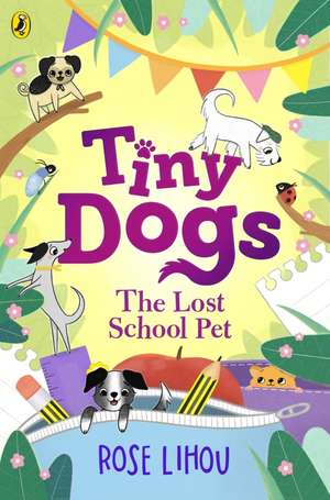 Tiny Dogs 02: The Lost School Pet de Rose Lihou