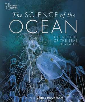 The Science of the Ocean: The Secrets of the Seas Revealed de DK