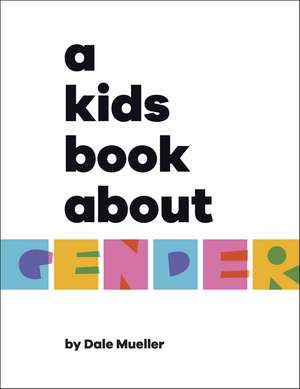 A Kids Book About Gender de Dale Mueller