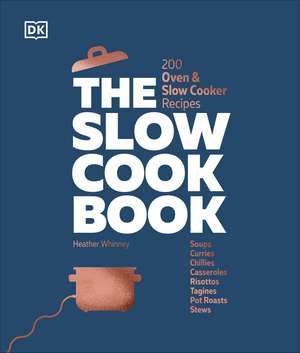 The Slow Cook Book: 200 Oven & Slow Cooker Recipes de DK