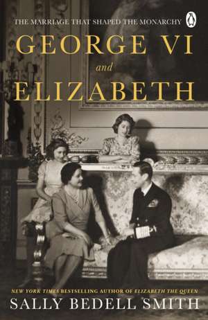 George VI and Elizabeth de Sally Bedell Smith