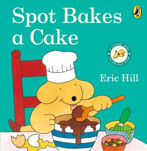 Spot Bakes A Cake de Eric Hill