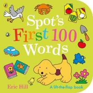 Spot's First 100 Words de Eric Hill