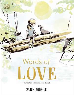 Words of Love: A Friend for Little Ones When They Need it the Most de Jake Biggin