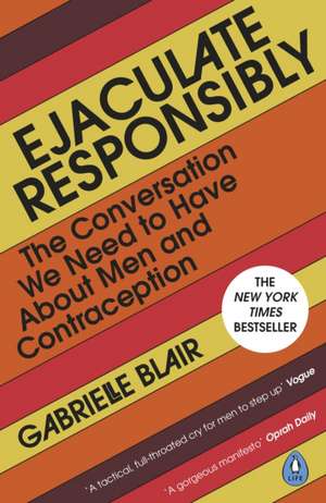 Ejaculate Responsibly de Gabrielle Blair