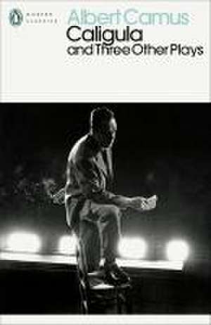 Caligula and Three Other Plays de Albert Camus