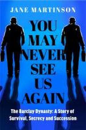 You May Never See Us Again de Jane Martinson