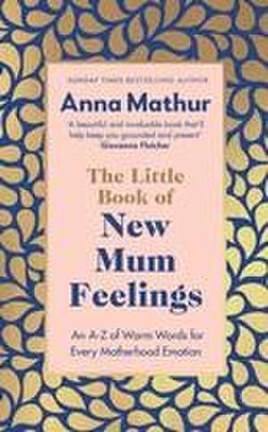 The Little Book of New Mum Feelings de Anna Mathur