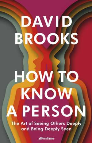 How To Know a Person de David Brooks