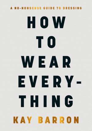 How to Wear Everything de Kay Barron