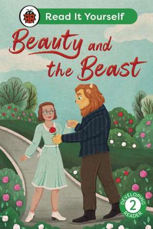 Beauty and the Beast: Read It Yourself - Level 2 Developing Reader de Ladybird