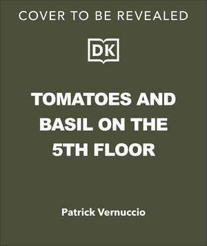 Tomatoes and Basil on the 5th Floor (The Frenchie Gardener) de Patrick Vernuccio