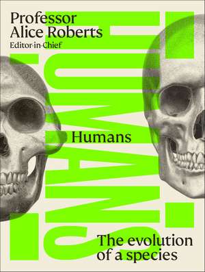 Humans: The Evolution of a Species de Professor Alice Roberts