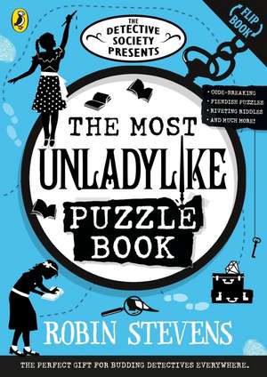 The Detective Society Presents: The Most Unladylike Puzzle Book de Robin Stevens