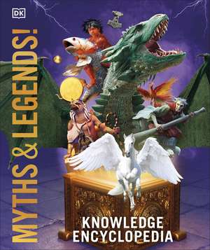 Knowledge Encyclopedia Myths and Legends de DK