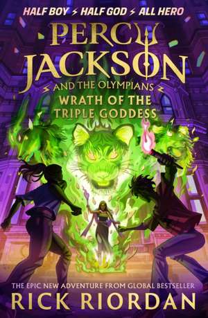 Percy Jackson and the Olympians: Wrath of the Triple Goddess de Rick Riordan