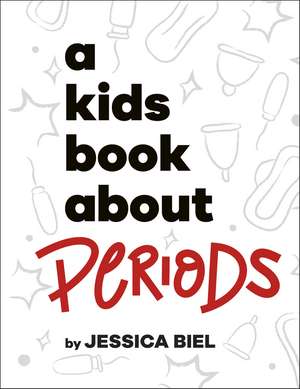 A Kids Book About Periods de Jessica Biel