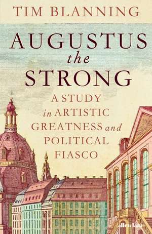 Augustus The Strong de Tim Blanning