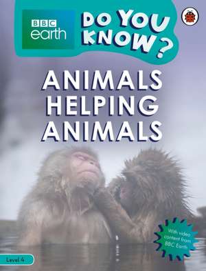 Do You Know? Level 4 – BBC Earth Animals Helping Animals de Ladybird