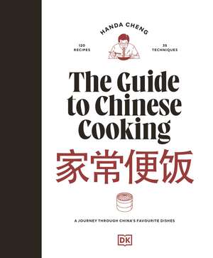 The Guide to Chinese Cooking: A Journey Through China's Favourite Dishes de Handa Cheng