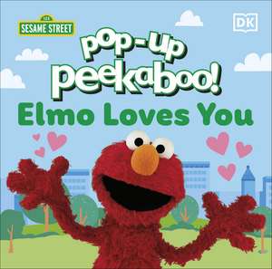 Pop-Up Peekaboo! Sesame Street Elmo Loves You de DK