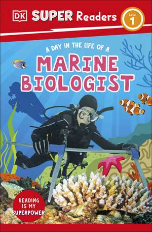 DK Super Readers Level 1 A day in the Life of a Marine Biologist de DK