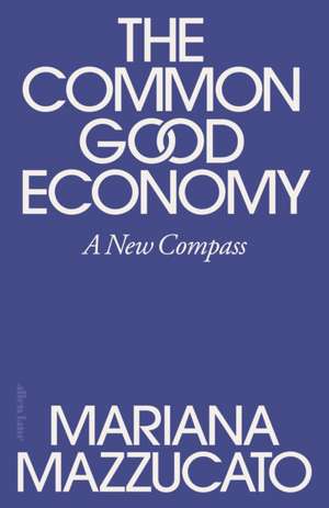 Common Good Economics de Mariana Mazzucato
