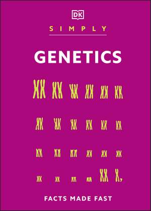 Simply Genetics: Facts Made Fast de DK