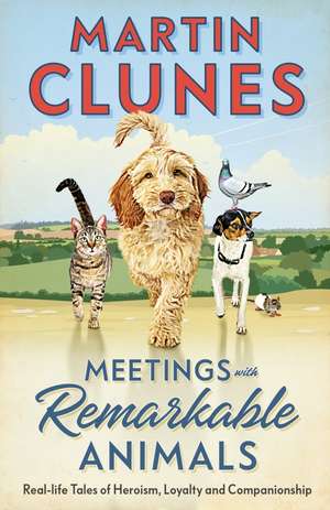 Meetings With Remarkable Animals de Martin Clunes