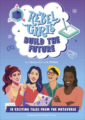 Rebel Girls Build the Future: Terrific Tales From The Metaverse de Rebel Girls