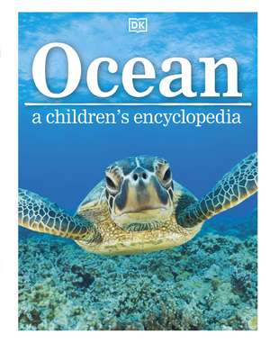 Ocean A Children's Encyclopedia, 2nd Edition de DK