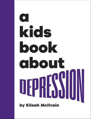 A Kids Book About Depression de Kileah McIlvain